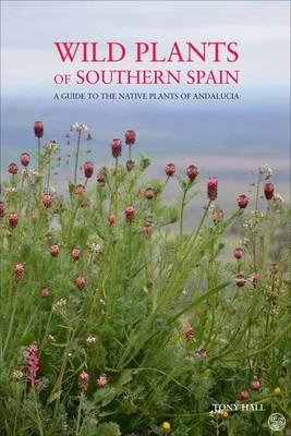Wild Plants of Southern Spain by Tony Hall